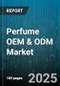Perfume OEM & ODM Market by Product Type (Eau De Cologne, Eau De Parfum, Eau De Toilette), Distribution Channel (Department Store, Direct Sales, Online Retail), End User, Price Range, Form - Global Forecast 2025-2030 - Product Thumbnail Image