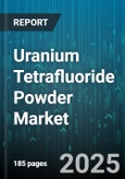 Uranium Tetrafluoride Powder Market by Application (Chemical Industry, Laboratory Use, Metal Production), Purity Grade (Nuclear Grade, Technical Grade), Source, End-User, Production Process - Global Forecast 2025-2030- Product Image