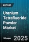 Uranium Tetrafluoride Powder Market by Application (Chemical Industry, Laboratory Use, Metal Production), Purity Grade (Nuclear Grade, Technical Grade), Source, End-User, Production Process - Global Forecast 2025-2030 - Product Image