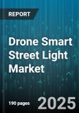 Drone Smart Street Light Market - Global Forecast 2025-2030- Product Image