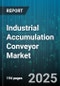Industrial Accumulation Conveyor Market by Conveyor Type (Belt, Chain, Roller), Drive Type (Electric, Pneumatic), Automation Level, Load Capacity, End User, Control Type, Mounting Type - Global Forecast 2025-2030 - Product Thumbnail Image