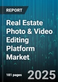 Real Estate Photo & Video Editing Platform Market by Offering Type (Photo Editing, Video Editing), Service Type (In-House, Outsourced), End User, Content Type, Pricing Model, Technology - Global Forecast 2025-2030- Product Image