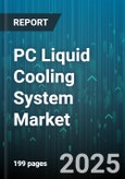PC Liquid Cooling System Market by Application (Data Center, Gaming PC, Workstation), End User (Consumer Gaming, Industrial, OEM/System Integrator), Type, Distribution Channel, Component - Global Forecast 2025-2030- Product Image
