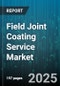 Field Joint Coating Service Market by End Use (Industrial, Infrastructure, Oil And Gas), Coating Material (Composite Coatings, Fusion Bonded Epoxy, Polyethylene), Application, Technology - Global Forecast 2025-2030 - Product Thumbnail Image