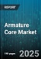 Armature Core Market - Global Forecast 2025-2030 - Product Thumbnail Image