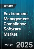 Environment Management Compliance Software Market by Deployment Type (Cloud, On Premises), Organization Size (Large Enterprises, Small And Medium Enterprises), Component, Industry Vertical - Global Forecast 2025-2030- Product Image