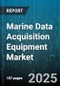 Marine Data Acquisition Equipment Market by Product Type (Communication Modules, Data Loggers, Sensors), Platform (Fixed Platform, Mobile Platform), Application, Data Type, Deployment Mode - Global Forecast 2025-2030 - Product Image