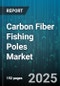 Carbon Fiber Fishing Poles Market by Application (Freshwater Fishing, Saltwater Fishing), Product Type (Three Or More Piece, Two Piece), Casting Technique, Distribution Channel, Price Range - Global Forecast 2025-2030 - Product Thumbnail Image