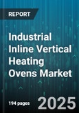 Industrial Inline Vertical Heating Ovens Market by Application (Curing, Drying, Preheating), Industry (Automotive, Electronics, Food Processing), Heat Source, Temperature Range, Oven Length - Global Forecast 2025-2030- Product Image