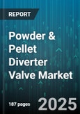 Powder & Pellet Diverter Valve Market by End-User Industry (Cement, Chemical, Food & Beverage), Actuation Type (Electric, Hydraulic, Manual), Material, Connection Type, Pressure Rating, Size - Global Forecast 2025-2030- Product Image