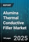 Alumina Thermal Conductive Filler Market by Application (Adhesives, Polymer Composites, Thermal Interface Materials), End Use (Automotive, Construction, Electronics), Form, Purity, Morphology - Global Forecast 2025-2030 - Product Thumbnail Image