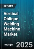 Vertical Oblique Welding Machine Market by Product Type (Automatic, Manual, Semi Automatic), Technology (Laser Welding, MIG Welding, Spot Welding), Application, End User, Distribution Channel - Global Forecast 2025-2030- Product Image