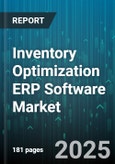 Inventory Optimization ERP Software Market by Deployment Mode (Cloud, On Premises), Organization Size (Large Enterprise, Small And Medium Enterprise), Application Component, End-User Industry - Global Forecast 2025-2030- Product Image