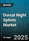 Dorsal Night Splints Market - Global Forecast 2025-2030- Product Image