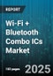 Wi-Fi + Bluetooth Combo ICs Market by Application (Aerospace & Defense, Automotive, Consumer Electronics), Technology (Bluetooth Standard, WiFi Standard), Component Type, Distribution Channel - Global Forecast 2025-2030 - Product Thumbnail Image