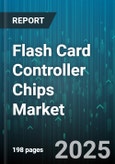 Flash Card Controller Chips Market by End Use Industry (Aerospace & Defense, Automotive, Consumer Electronics), Chip Type (ASIC Based, FPGA Based, MCU Based), Distribution Channel, Technology - Global Forecast 2025-2030- Product Image