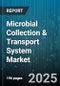 Microbial Collection & Transport System Market by Product Type (Culture Media, Swabs, Transport Vials), Application (Academic Research, Clinical Diagnostics, Environmental Testing), End User, Distribution Channel - Global Forecast 2025-2030 - Product Thumbnail Image