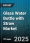 Glass Water Bottle with Straw Market by Distribution Channel (Direct Sales, E-Commerce, Specialty Stores), Capacity (500 To 1000 Ml, Above 1000 Ml, Up To 500 Ml), End User, Application, Price Range, Straw Material - Global Forecast 2025-2030 - Product Thumbnail Image