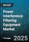 Power Interference Filtering Equipment Market - Global Forecast 2025-2030 - Product Thumbnail Image