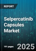 Selpercatinib Capsules Market - Global Forecast 2025-2030- Product Image