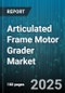 Articulated Frame Motor Grader Market by Application (Agriculture, Mining, Road Construction), Power Output (150-180 Hp, Above 180 Hp, Below 150 Hp), Distribution Channel, End User, Fuel Type, Technology, Blade Type - Global Forecast 2025-2030 - Product Thumbnail Image