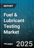 Fuel & Lubricant Testing Market by Service Type (Fuel Testing, Lubricant Testing), Test Type (Chemical Test, Physical Test), Application, Technology, End-User Industry, Service Provider, Test Location, Test Frequency - Global Forecast 2025-2030- Product Image