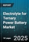 Electrolyte for Ternary Power Battery Market by Type (Gel Polymer Electrolyte, Ionic Liquid Electrolyte, Liquid Electrolyte), Cell Type (Cylindrical Cell, Pouch Cell, Prismatic Cell), Application, End User, Packaging - Global Forecast 2025-2030 - Product Image