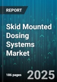 Skid Mounted Dosing Systems Market by Application (Chemical Processing, Food And Beverage, Industrial Water Treatment), Pump Type (Diaphragm Pump, Gear Pump, Peristaltic Pump), Control Mode, Flow Rate Range, Material - Global Forecast 2025-2030- Product Image