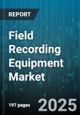 Field Recording Equipment Market - Global Forecast 2025-2030- Product Image