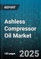 Ashless Compressor Oil Market by Application (Centrifugal Compressor, Gas Turbine, Reciprocating Compressor), Viscosity Grade (Iso Vg 100, Iso Vg 32, Iso Vg 46), Base Oil Type, End User Industry, Distribution Channel - Global Forecast 2025-2030 - Product Thumbnail Image