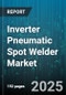 Inverter Pneumatic Spot Welder Market by End User Industry (Appliances, Automotive, Construction), Automation Level (Fully Automatic, Manual, Semi Automatic), Welding Head Type, Output Capacity, Control Mode, Mobility - Global Forecast 2025-2030 - Product Thumbnail Image
