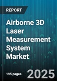Airborne 3D Laser Measurement System Market by Platform (Fixed Wing Aircraft, Helicopter, Unmanned Aerial Vehicle), Application (Corridor Mapping, Forestry Surveying, Infrastructure Inspection), Product Type, End User - Global Forecast 2025-2030- Product Image