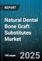 Natural Dental Bone Graft Substitutes Market by Material Type (Allograft, Autograft, Synthetic), Clinical Application (Alveolar Ridge Preservation, Implant Site Development, Periodontal Defects), Product Form, End User - Global Forecast 2025-2030 - Product Thumbnail Image