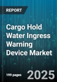 Cargo Hold Water Ingress Warning Device Market by Sensor Technology (Capacitive Sensor, Float Sensor, Optical Sensor), Ship Type (Bulk Carrier, Chemical Tanker, Container Ship), Application, End User, Installation Mode - Global Forecast 2025-2030- Product Image