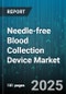 Needle-free Blood Collection Device Market by Application (Clinical Diagnostics, Point Of Care Testing, Research), End User (Blood Banks, Clinics, Diagnostic Laboratories), Technology, Distribution Channel, Portability - Global Forecast 2025-2030 - Product Thumbnail Image