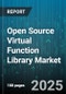 Open Source Virtual Function Library Market by End User Industry (Bfsi, Government, Healthcare), Application (Deep Packet Inspection, Network Function Management, Security), Deployment Mode, Component, Organization Size - Global Forecast 2025-2030 - Product Thumbnail Image