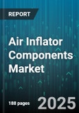 Air Inflator Components Market by Product Type (Air Tank, Compressor, Control Unit), End-User Industry (Aerospace, Automotive, Construction), Power Source, Application, Pressure Range, Distribution Channel, Sales Channel - Global Forecast 2025-2030- Product Image
