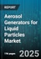 Aerosol Generators for Liquid Particles Market by Nebulizer Technology (Jet Nebulizer, Mesh Nebulizer, Ultrasonic Nebulizer), Equipment Type (Portable, Stationary), Application, End User, Distribution Channel, Price Tier - Global Forecast 2025-2030 - Product Image