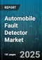 Automobile Fault Detector Market by Vehicle Type (Commercial Vehicles, Electric Vehicles, Passenger Cars), Sensor Type (Acoustic Emission, Pressure, Temperature), Technology, Component Type, End User, Distribution Channel - Global Forecast 2025-2030 - Product Thumbnail Image