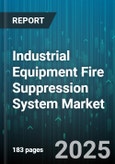 Industrial Equipment Fire Suppression System Market by System Type (Clean Agent Systems, Foam Systems, Powder Systems), Application (Automotive, Data Centers, Manufacturing), End Use Industry, Installation Type, Component - Global Forecast 2025-2030- Product Image