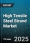 High Tensile Steel Strand Market by End Use Industry (Construction, Marine, Mining), Application (Bridge Reinforcement, Cable Stayed Structures, Prestressing Reinforcement), Product Type, Steel Grade, Distribution Channel - Global Forecast 2025-2030 - Product Thumbnail Image