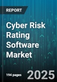 Cyber Risk Rating Software Market by Deployment Mode (Cloud, Hybrid, On Premise), Organization Size (Large Enterprise, Mid Market, Small And Medium Enterprise), Industry Vertical, Service Model, Rating Model Type, End User - Global Forecast 2025-2030- Product Image