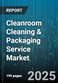 Cleanroom Cleaning & Packaging Service Market by End User Industry (Aerospace, Biotechnology, Electronics), Service Type (Cleaning, Maintenance, Monitoring), Cleanroom Class, Application, Packaging Mode - Global Forecast 2025-2030- Product Image