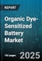 Organic Dye-Sensitized Battery Market by Application (Consumer Electronics, Electric Vehicles, Grid Storage), Dye Type (Metal-Free Organic Dyes, Porphyrin Dyes, Ruthenium Complex Dyes), End User Industry - Global Forecast 2025-2030 - Product Thumbnail Image