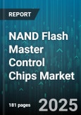 NAND Flash Master Control Chips Market by Application (Embedded Storage, Memory Cards, SSD Controllers), Type (Multi Level Cell, Quad Level Cell, Single Level Cell), End Use Industry, Distribution Channel - Global Forecast 2025-2030- Product Image