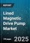 Lined Magnetic Drive Pump Market by End User Industry (Chemical, Food & Beverage, Oil & Gas), Product Type (Canned Motor Pumps, Multi-Stage, Single-Stage), Material, Application, Pressure Range, Flow Rate - Global Forecast 2025-2030 - Product Image