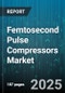 Femtosecond Pulse Compressors Market by Application (Defense And Aerospace, Material Processing, Medical), Laser Type (Diode Pumped Solid State, Ti Sapphire, Ytterbium Doped Fiber), End User, Output Power - Global Forecast 2025-2030 - Product Image