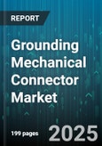 Grounding Mechanical Connector Market - Global Forecast 2025-2030- Product Image
