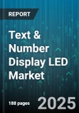 Text & Number Display LED Market by Product Type (Alphanumeric Displays, Dot Matrix Displays, Seven Segment Displays), Application (Automotive, Consumer Electronics, Healthcare), End User, Sales Channel - Global Forecast 2025-2030- Product Image