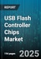 USB Flash Controller Chips Market by Interface Type (Usb 2.0, Usb 3.2 Gen 1, Usb 3.2 Gen 2), Controller Architecture (Multi-Channel, Single-Channel), End Use Sector, Capacity Support Range, Package Type - Global Forecast 2025-2030 - Product Thumbnail Image